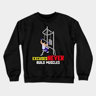 Excuse Never Build Muscles Crewneck Sweatshirt